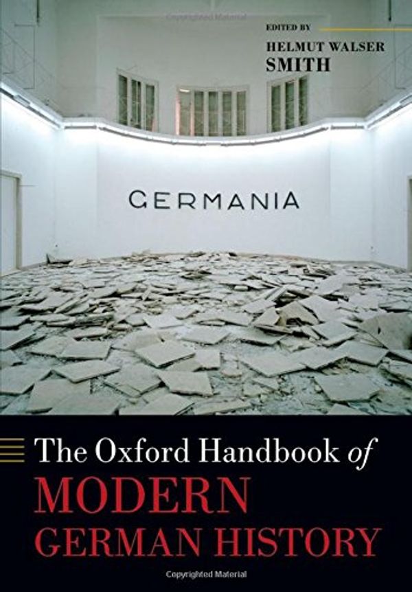 Cover Art for 9780198728917, The Oxford Handbook of Modern German History (Oxford Handbooks in History) by Helmut Walser Smith