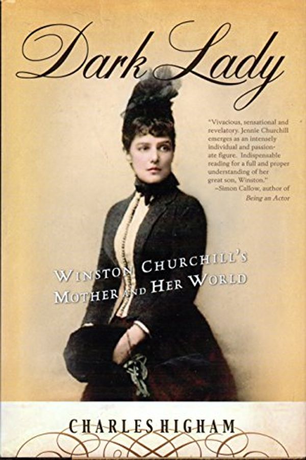 Cover Art for 9780786718894, Dark Lady: Winston Churchill's Mother and Her World by Charles Higham