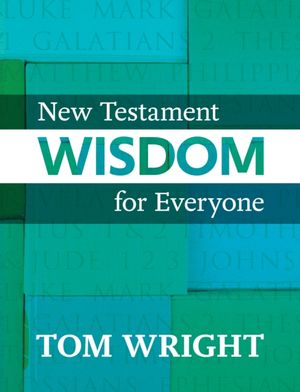 Cover Art for 9780281069378, New Testament Wisdom for Everyone by Tom Wright