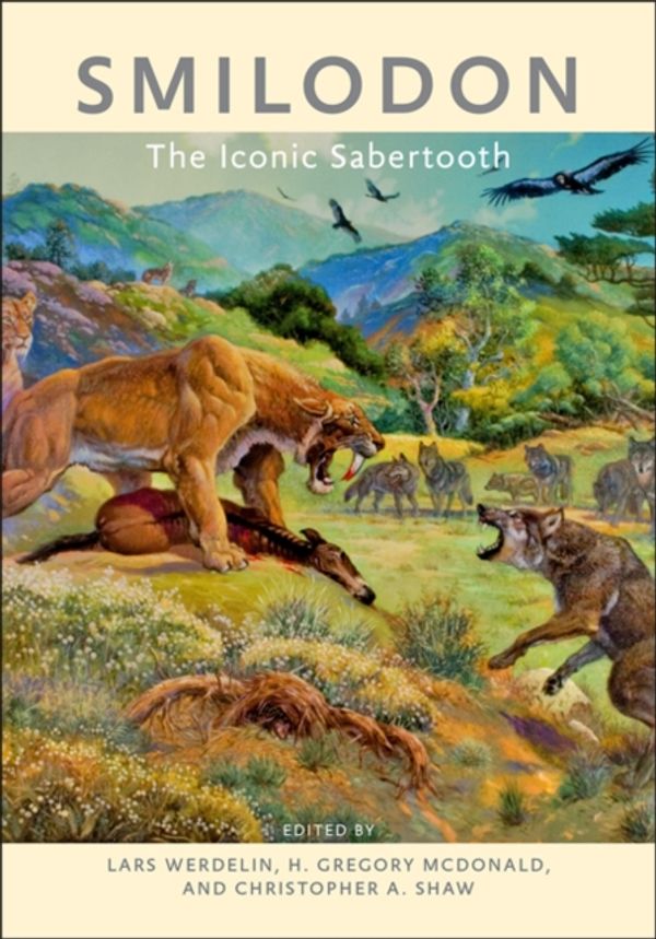Cover Art for 9781421425566, Smilodon: The Iconic Sabertooth by Lars Werdelin