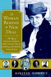 Cover Art for 9780385513654, The Woman Behind the New Deal by Kirstin Downey