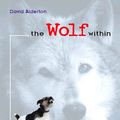 Cover Art for 0021898056122, The Wolf Within: A New Approach to Caring for Your Dog by David Alderton