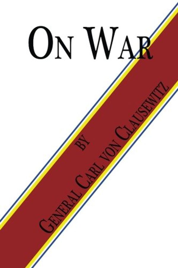 Cover Art for 9781482030501, On War by Carl von Clausewitz