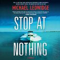 Cover Art for 9781094098272, Stop at Nothing by Michael Ledwidge