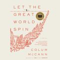 Cover Art for 9781101922637, Let the Great World Spin by Colum McCann