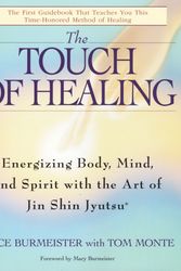 Cover Art for 9780553377842, The Touch of Healing: Energizing the Body, Mind, and Spirit with Jin Shin Jyutsu by Alice Burmeister