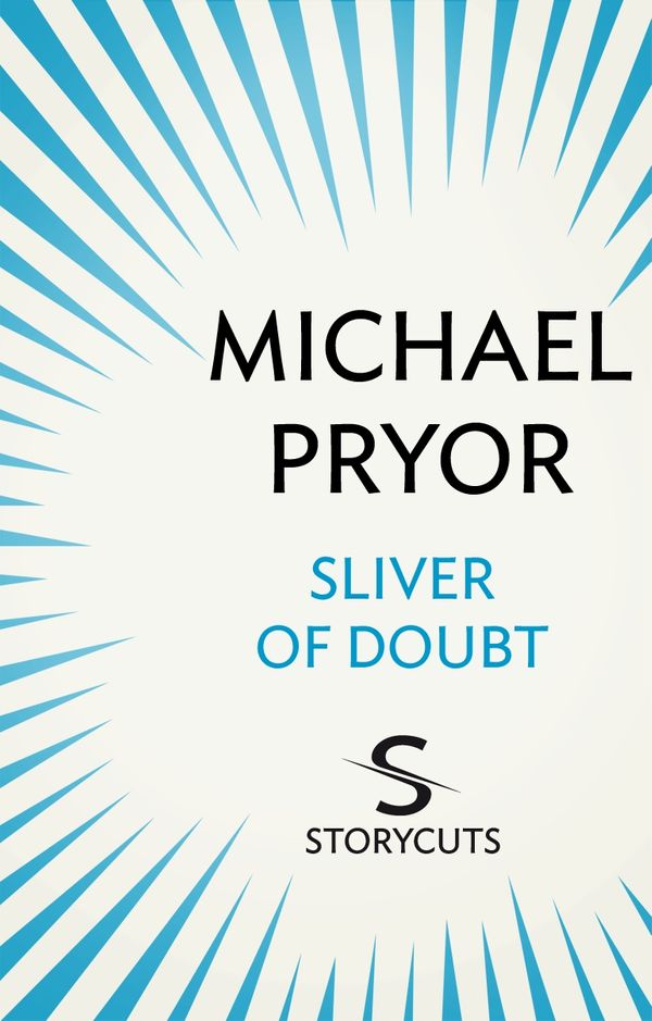 Cover Art for 9781742756837, Sliver of Doubt (Storycuts) by Michael Pryor