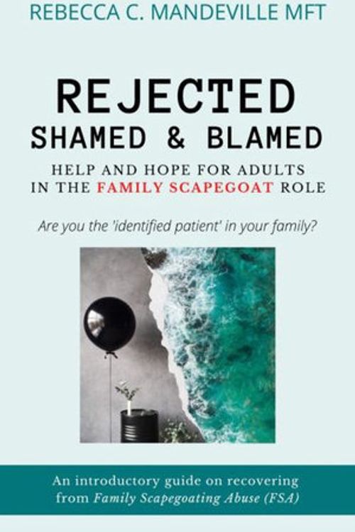 Cover Art for 9780578829869, Rejected, Shamed, and Blamed: Help and Hope for Adults in the Family Scapegoat Role by Rebecca C. Mandeville