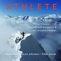 Cover Art for 9781938340840, Training for the Uphill Athlete: A Manual for Mountain Runners and Ski Mountaineers by Steve House, Scott Johnston, Kilian Jornet