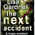 Cover Art for 9780752848266, The Next Accident by Lisa Gardner