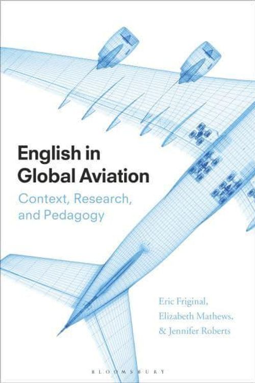 Cover Art for 9781350059313, English in Global Aviation: Context, Research, and Pedagogy by Dr Eric Friginal