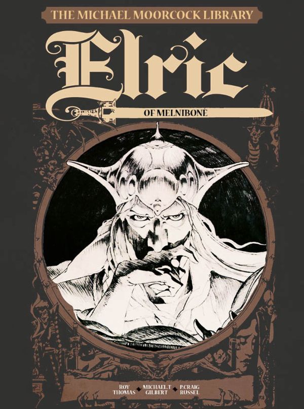 Cover Art for 9781782762881, The Michael Moorcock Library Vol.1: Elric of Melnibone by Roy Thomas, Michael T. Gilbert
