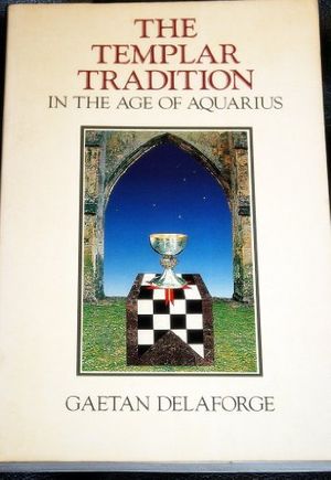 Cover Art for 9780939660179, Templar Tradition in the Age of Aquarius by Gaetan Delaforge