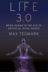 Cover Art for 9781101946596, Life 3.0Being Human in the Age of Artificial Intelligence by Max Tegmark