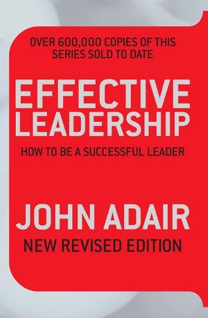 Cover Art for 9781743291702, Effective Leadership by John Adair