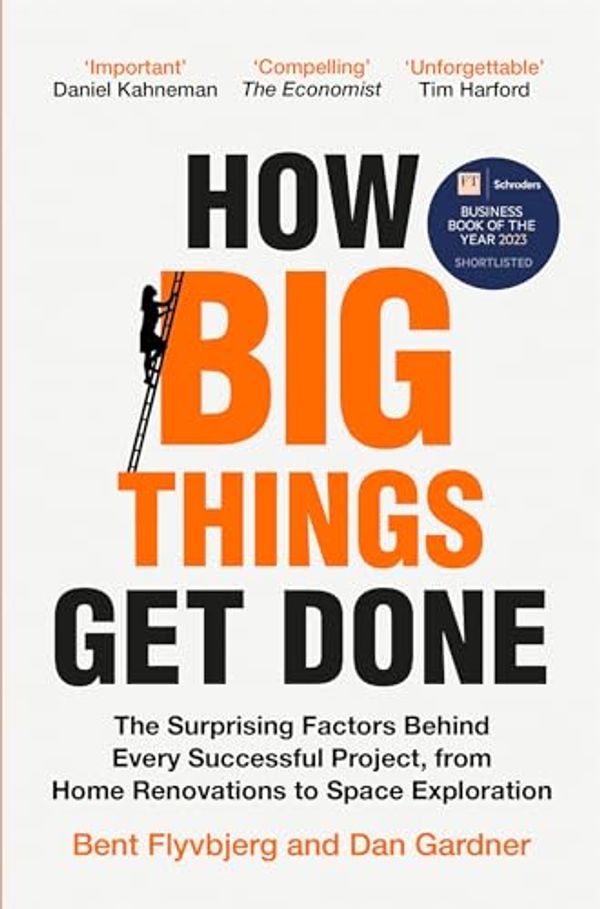 Cover Art for B0BRCF6RND, How Big Things Get Done: Lessons from the World's Top Project Manager by Flyvbjerg, Bent, Gardner, Dan