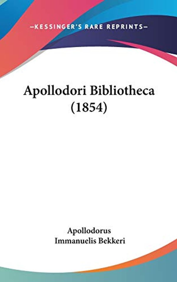 Cover Art for 9781104061791, Apollodori Bibliotheca (1854) by Apollodorus