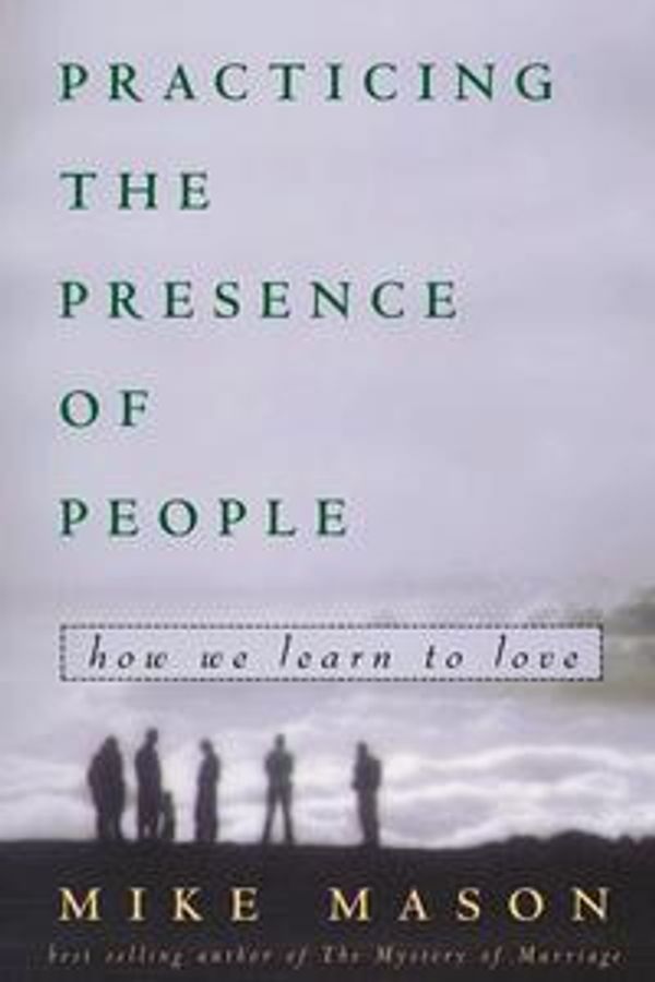 Cover Art for 9780307569066, Practicing the Presence of People by Mike Mason