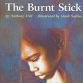 Cover Art for 9780395739747, The Burnt Stick by Anthony Hill