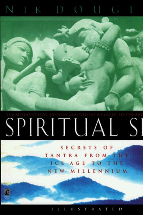 Cover Art for 9780671537395, SPIRITUAL SEX: Secrets of Tantra From the Ice Age to the New Millennium by Nik Dougals