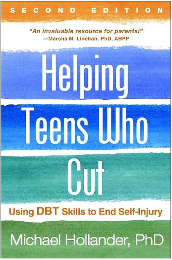 Cover Art for 9781462528158, Helping Teens Who Cut, Revised EditionUsing Dbt(r) Skills to End Self-Injury by Michael Hollander