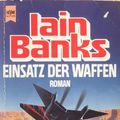 Cover Art for 9783453058262, Einsatz der Waffen. Roman by Iain Banks, Irene Bonhorst