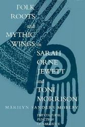 Cover Art for 9780807119648, Folk Roots and Mythic Wings in Sarah Orne Jewett and Toni Morrison: The Cultural Function of Narrative by Marilyn Sanders Mobley