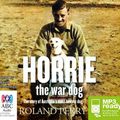 Cover Art for 9781486207992, Horrie the War Dog by Roland Perry
