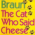 Cover Art for 9780399193002, The Cat Who Said Cheese by Lilian Jackson Braun