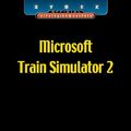 Cover Art for 9780782143041, Microsoft Train Simulator 2: Sybex Official Strategies & Secrets by Michael Rymaszewski