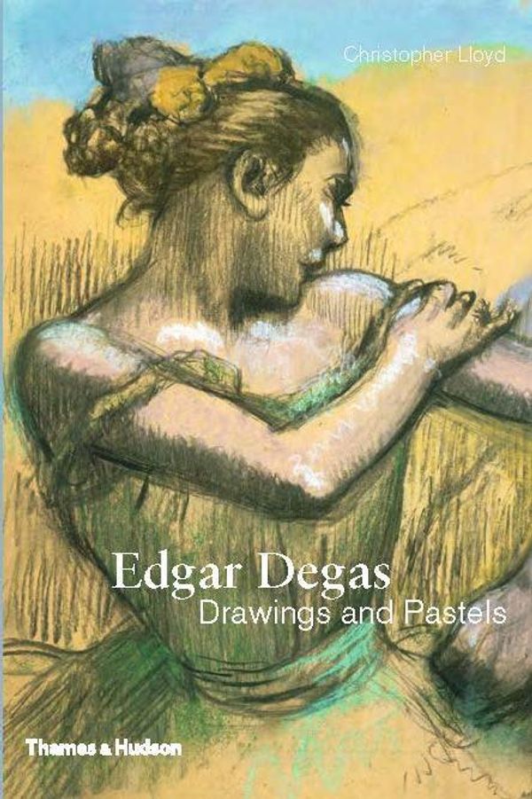 Cover Art for 9780500093818, Edgar Degas: Drawings and Pastels by Christopher Lloyd