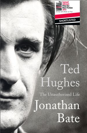 Cover Art for 9780008118228, Ted Hughes: The Unauthorised Biography by Jonathan Bate