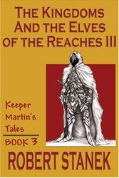 Cover Art for 9781575450636, The Kingdoms & The Elves Of The Reaches: Book 3 by Robert Stanek