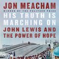 Cover Art for 9781984855039, His Truth Is Marching On: John Lewis and the Power of Hope by Jon Meacham