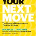 Cover Art for 9781633697607, Master Your Next Move, with a New Introduction: Proven Strategies for Navigating the First 90 Days--And Beyond by Michael D. Watkins