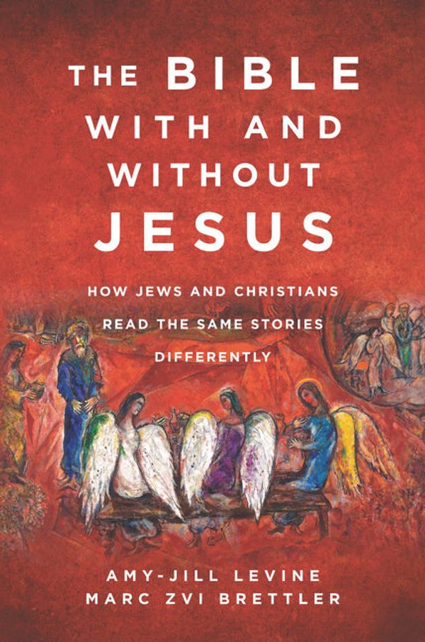 Cover Art for 9780062560155, The Bible With or Without Jesus: What Jews and Christians Can Learn from Each Other's Scriptures by Amy-Jill Levine, Marc Zvi Brettler