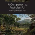 Cover Art for 9781118767580, A Companion to Australian Art by Christopher Allen