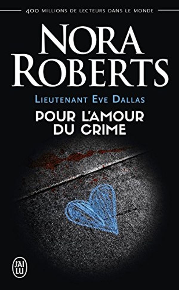 Cover Art for B09HRFLCSB, Lieutenant Eve Dallas (Tome 41) - Pour l'amour du crime (French Edition) by Nora Roberts