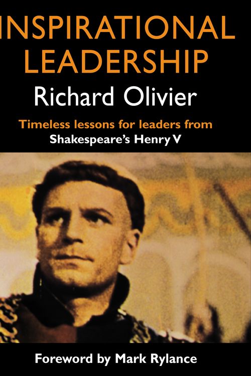 Cover Art for 9781857886030, Inspirational Leadership: Timeless Lessons for Leaders from Shakespeare's Henry V by Richard Olivier