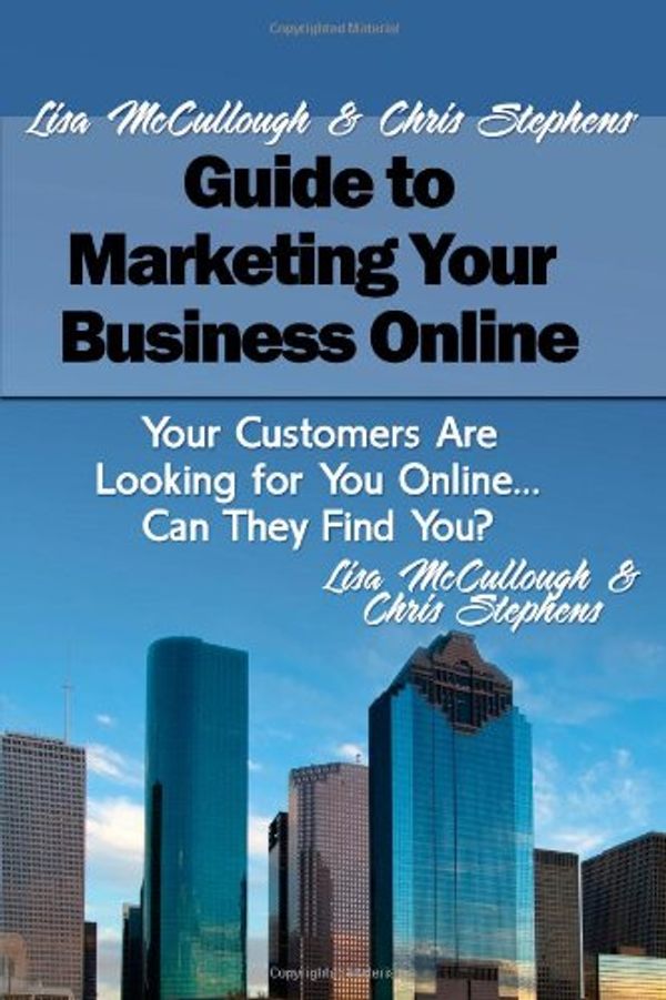 Cover Art for 9781453867273, Lisa McCullough and Chris Stephens' Guide to Marketing Your Business Online by Lisa McCullough, Chris Stephens