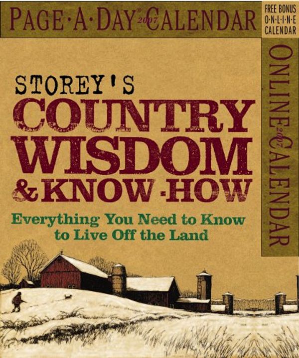 Cover Art for 9781579125585, Storey's Country Wisdom & Know-How 2007 Page-A-Day Calendar by Storey Publishing