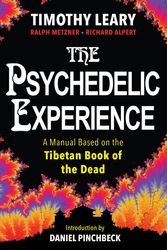 Cover Art for 9780806538570, The Psychedelic Experience: A Manual Based on the Tibetan Book of the Dead by Ralph Metzner, Richard Alpert, Timothy Leary