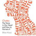 Cover Art for 9781785041952, Chatter: The Voice in Our Head - and How to Harness It by Ethan Kross