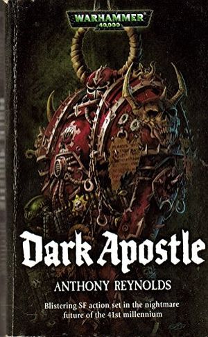 Cover Art for 9781844165070, Dark Apostle (Warhammer 40,000 Novels: Chaos Space Marines) by Anthony Reynolds