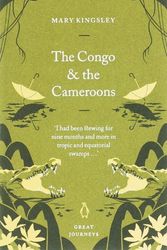 Cover Art for 9780141025513, The Congo and the Cameroons by Kingsley Mary