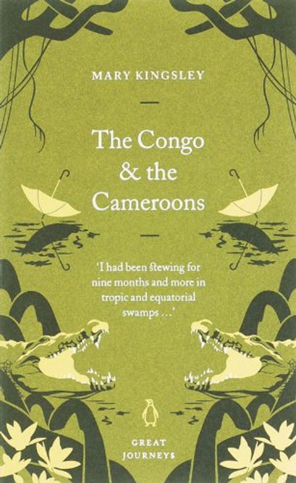Cover Art for 9780141025513, The Congo and the Cameroons by Kingsley Mary