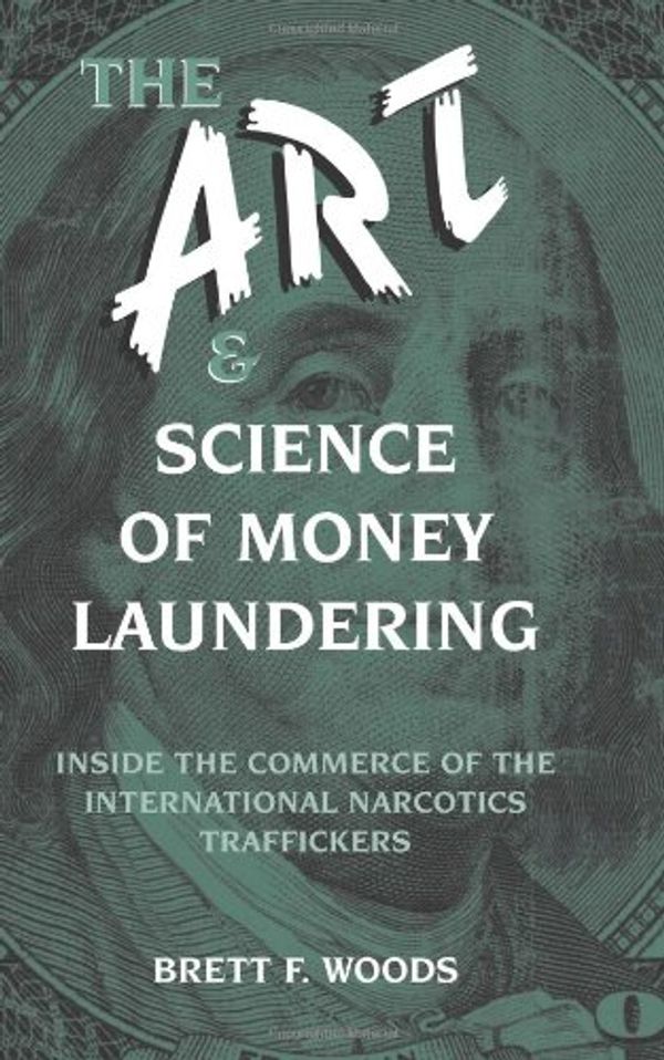 Cover Art for 9780873649698, The Art and Science of Money Laundering by Brett F. Woods