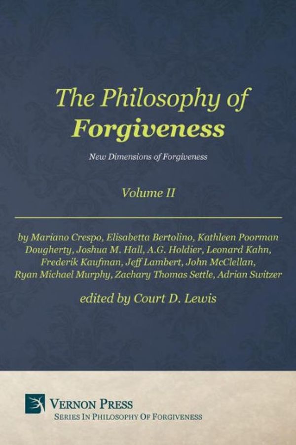 Cover Art for 9781622732128, Philosophy of Forgiveness - Volume IINew Dimensions of Forgiveness by Court D. Lewis