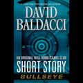 Cover Art for B00HQ2CINM, Bullseye: An Original Will Robie/Camel Club Short Story by David Baldacci
