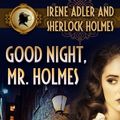 Cover Art for 9780765303738, Good Night, Mr. Holmes by Carole Nelson Douglas